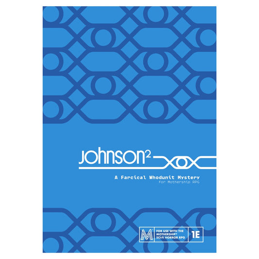 Mothership Sci-Fi Horror Johnson² A Farcical Whodunit Murder Mystery