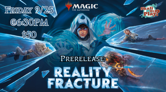 September 25th Magic the Gathering Reality Fracture Prerelease @ Shall We Play?