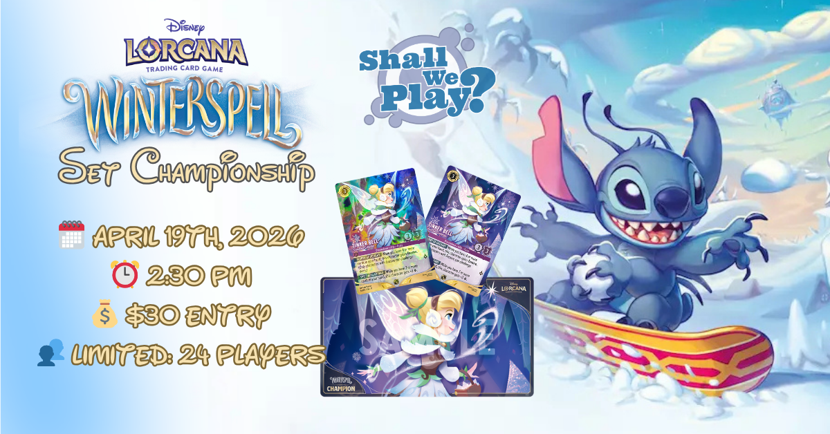 April 19th Disney Lorcana Winterspell Set Championship @ Shall We Play? Sunday@2:30pm