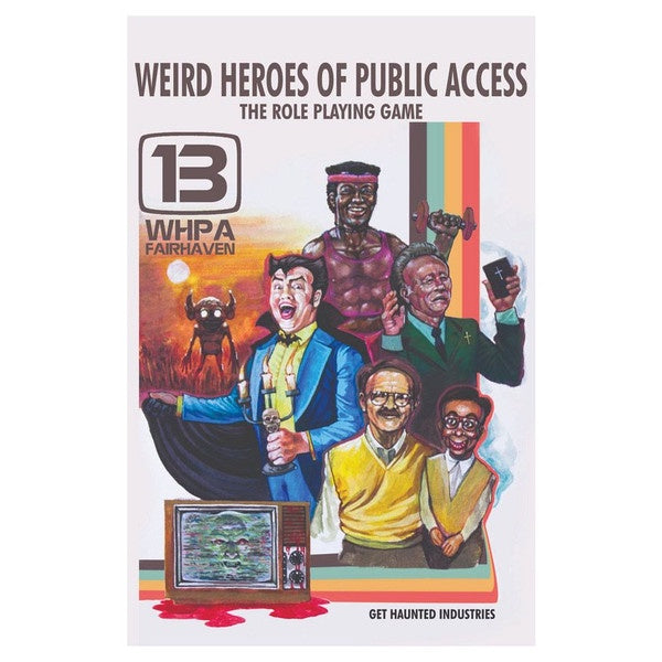 Weird Heroes of Public Access The Roleplaying Game