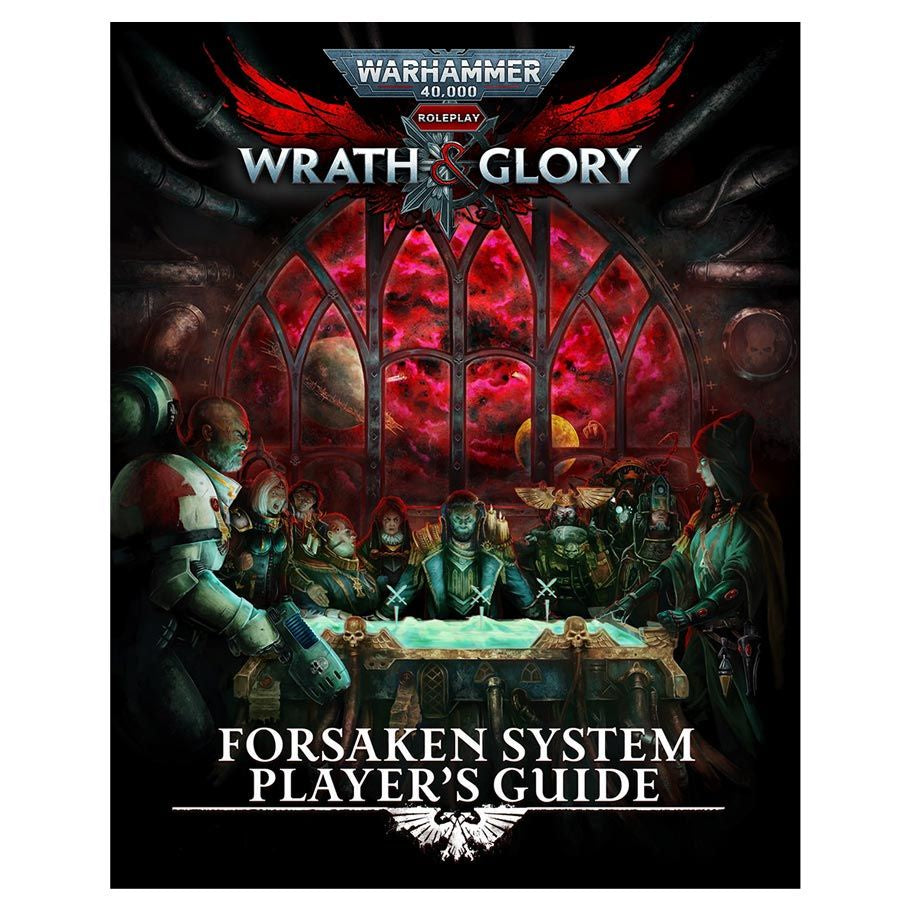 Warhammer 40K Wrath & Glory RPG Forsaken System Player's Guide