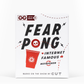 Fear Pong Internet Famous